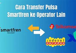 Bagaimana Cara Transfer Pulsa Indosat Ke Smartfren